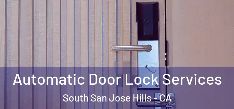  Automatic Door Lock Services South San Jose Hills - CA
