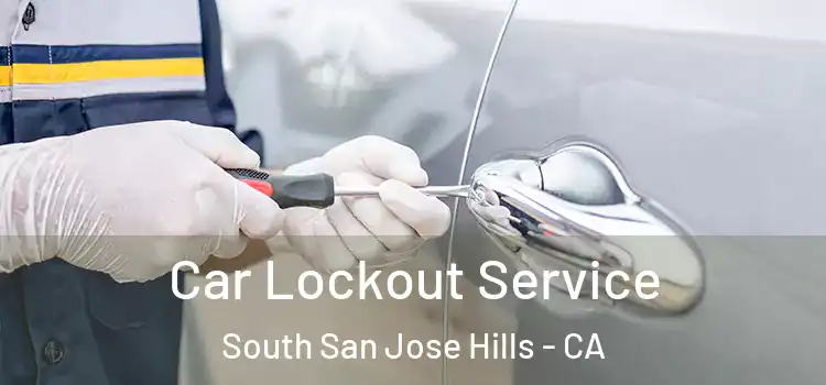  Car Lockout Service South San Jose Hills - CA
