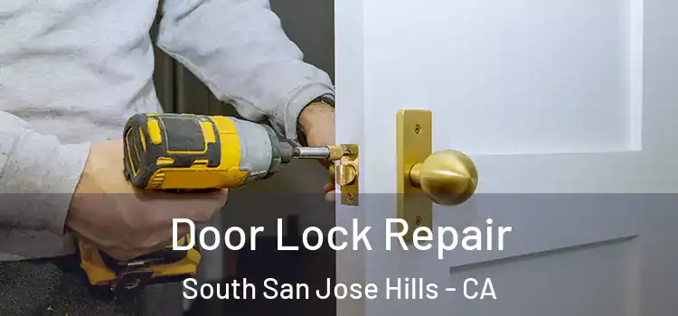  Door Lock Repair South San Jose Hills - CA