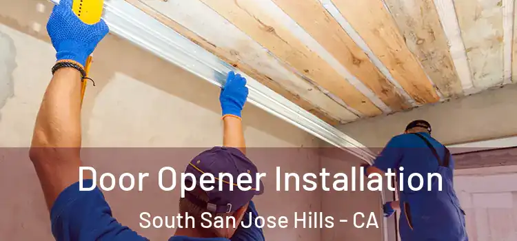  Door Opener Installation South San Jose Hills - CA