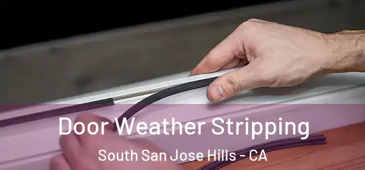  Door Weather Stripping South San Jose Hills - CA