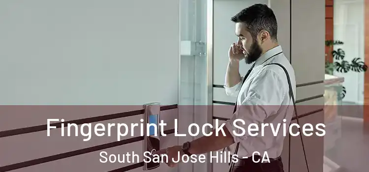  Fingerprint Lock Services South San Jose Hills - CA