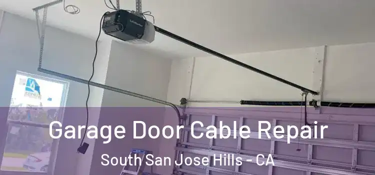 Garage Door Cable Repair South San Jose Hills - CA