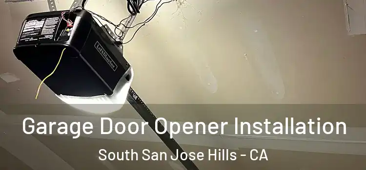  Garage Door Opener Installation South San Jose Hills - CA