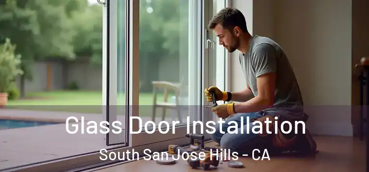  Glass Door Installation South San Jose Hills - CA