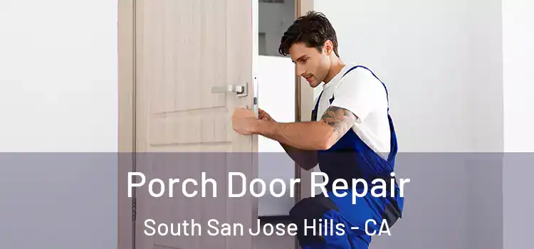  Porch Door Repair South San Jose Hills - CA